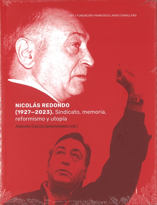 Nicolás Redondo (1927-2023). Sindicato, memoria, reformismo y utopía